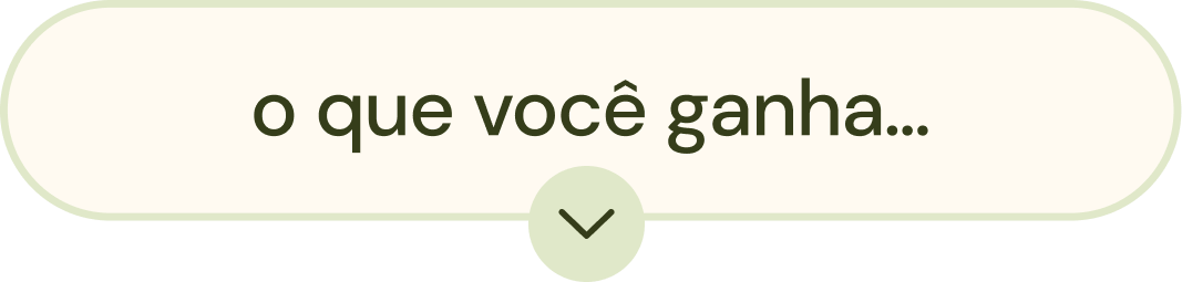 o que você ganha…